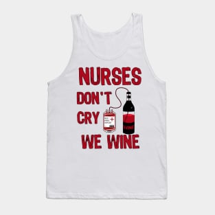 Nurses Don't Cry We Wine Tank Top